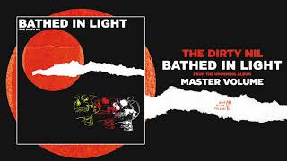 THE DIRTY NIL - Bathed in Light (Audio Only)