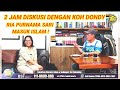 DUA JAM DISKUSI BERSAMA KOH DONDY AKHIRNYA RIA PURNAMA SARI MASUK ISLAM