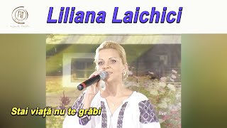 Liliana Laichici - Stai viață nu te grăbi ⎪#live⎪#video⎪#prodatina