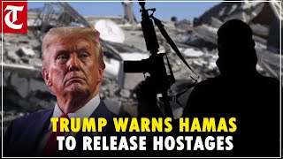 'All hell will break out': Trump's deadline for Hamas to release hostages