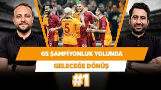 Galatasaray şampiyonluk direksiyonuna geçti | Mustafa Demirtaş & Onur Tuğrul | Geleceğe Dönüş #1
