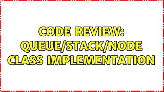 Code Review: Queue/stack/node class Implementation