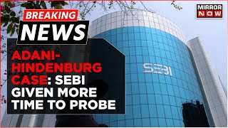 Breaking News | Adani-Hindenburg Case: Supreme Court Gives SEBI Time Till Aug 14 To Submit Report