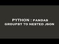 PYTHON : pandas groupby to nested json