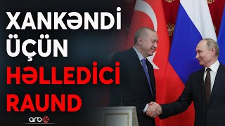 Ərdoğanla Putin arasında kritik Xankəndi görüşü: 4-cü bəndin icrası Moskvadan tələb ediləcək - CANLI