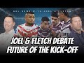 #NRL | Joel & Fletch debate the future of the kick-off!