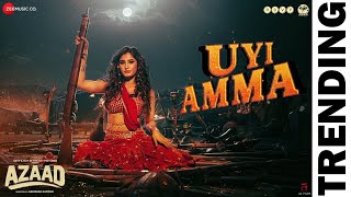 Uyi Amma uyi amma, Chui Mui Si Hiraniya, Rasha thadani, Azaad, Madhubanti Bagchi, New song 2025