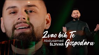 ® ABDUSAMED ŠLJIVAR | Zvao bih Te Gospodaru (Official video 2024)