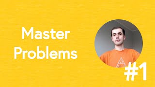 Master Problems (Ep. 1)