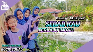 SEBAB KAU TERLALU INDAH | KOMANG | Tiktok Viral | SENAM KREASI | BOCIL SQUAD • MOMMY BINTANG