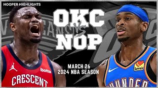 Oklahoma City Thunder vs New Orleans Pelicans Full Game Highlights | Mar 26 | 2024 NBA Season