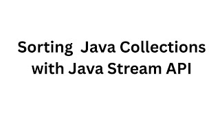 Sorting Java Collections with Java Stream API