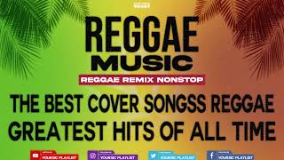 REGGAE REMIX NONSTOP || GREATEST HIT MUSIC || SLOW ROCK REGGAE