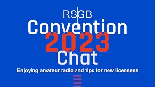 RSGB 2023 Convention Bar Chat - Why do you enjoy amateur radio? Any tips for a new licensee?