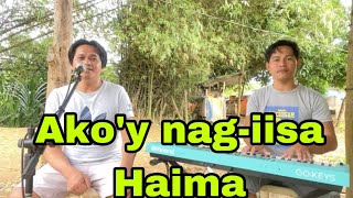 Haima-Ako'y nag-iisa Cover by: Dionelo Evangelista with Jesrack Evangelista