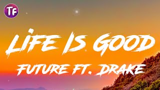 Future - Life Is Good ft  Drake (Lyrics)