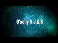 O'nelly ft J.O.B - Kousiyo ( Lyrics Video)