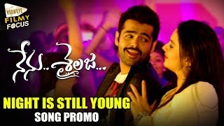 Night is Still Young Video Song Trailer || Nenu Sailaja Movie Songs || Ram, Keerthy Suresh