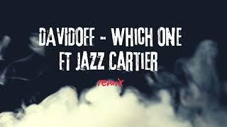 DAVIDOFF WHICH ONE FT. JAZZ CARTIER - REMIX