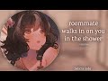 roommate walks in on you showering [F4A] [shy] [awkward] [rambles] [embarrassed] [friends to lovers]
