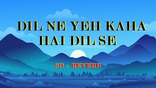 Dil Ne Yeh Kaha Hai Dil Se | 8D Music | Reverb | #sonunigam #alkayagnik #centralhead0077