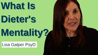 What is Dieter's Mentality and How it Impacts Your Health | with Lisa Galper PsyD