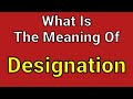 Meaning Of Designation | Designation | English Vocabulary | Most Common Words in English