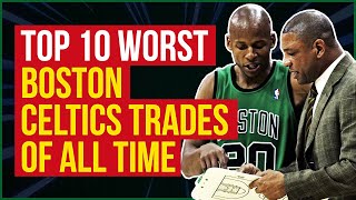 10 WORST Boston Celtics Trades of All Time