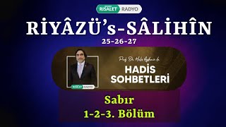 Riyazüs Salihin | Hadis Sohbetleri 25-26-27 | Sabır 1-2-3. Bölüm