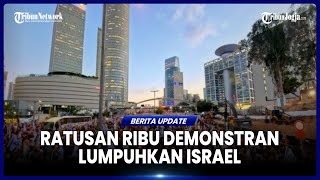 RATUSAN RIBU WARGA BLOKIR JALAN JALAN UTAMA DI ISRAEL, BANDARA LUMPUH TOTAL