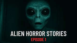 Scary Alien Stories for Sleep: Episode 1 — Terrifying Real Encounters Lost to Time