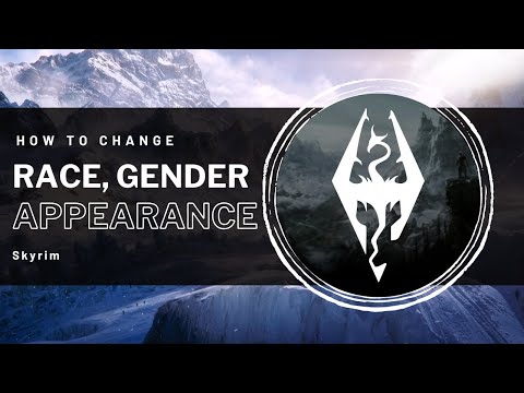 Skyrim - How to change Race, Gender, Appearance at any time! Skyrim - How to change Race, Gender, Appearance at any time!