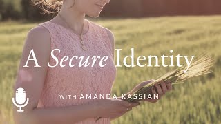 A Secure Identity, with Amanda Kassian