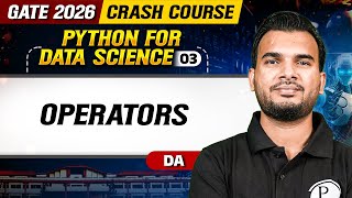 Python for Data Science 03 | Operators | GATE DA | GATE 2026 Crash Course