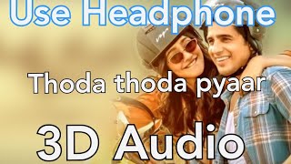 Thoda Thoda Pyaar ( 3D Audio ) - Stebin Ben , Kumaar , Nilesh Ahuja please Use Headphone 🎧