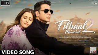 Filhaal 2 Mohabbat Song Out Now, Akshay Kumar, Nupur Sanon, B Praak, Jaani , filhall2 mohabbat