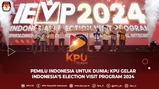 #KPUFlash Pemilu Indonesia Untuk Dunia: KPU Gelar Indonesia's Election Visit Program 2024