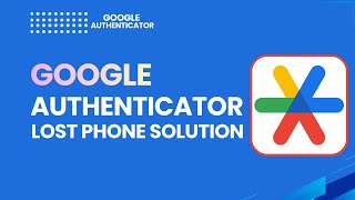 Google Authenticator Lost Phone Solution | Recover Access (2026)