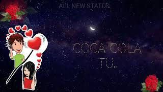 Coca cola tu song | new whatsapp status video|