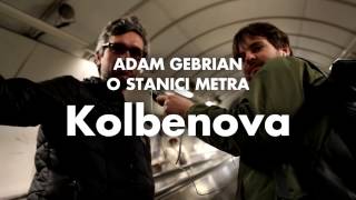 Adam Gebrian o stanici metra Kolbenova