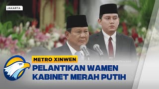 Metro Xinwen - Pelantikan 56 Wakil Menteri Kabinet Merah Putih: Inovasi \u0026 Dedikasi untuk Indonesia