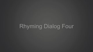 Rhyming Dialog Four