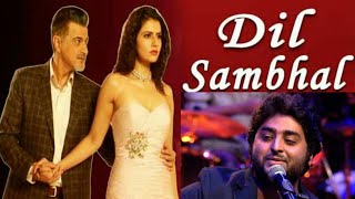 Dil Sambhal Ja Zara TV Serial full Song by Arijit Singh Star Plus