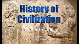 History of Civilization 22:  The Persian Empire