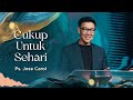 Cukup Untuk Sehari | Ps. Jose Carol