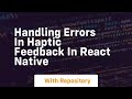 handling errors in haptic feedback in react native