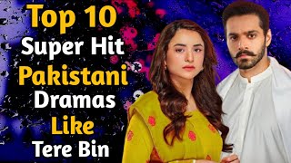 Top 10 Super Hit Pakistani Dramas Like Tere Bin | Pak Drama TV
