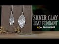 How To Make A Silver Clay Leaf Pendant