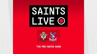 Southampton vs Crystal Palace | SAINTS LIVE: The Pre-Match Show
