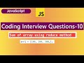 sum of array  elements in javascript | reduce method in javascript | javascript interview questions